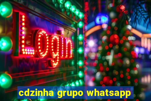 cdzinha grupo whatsapp